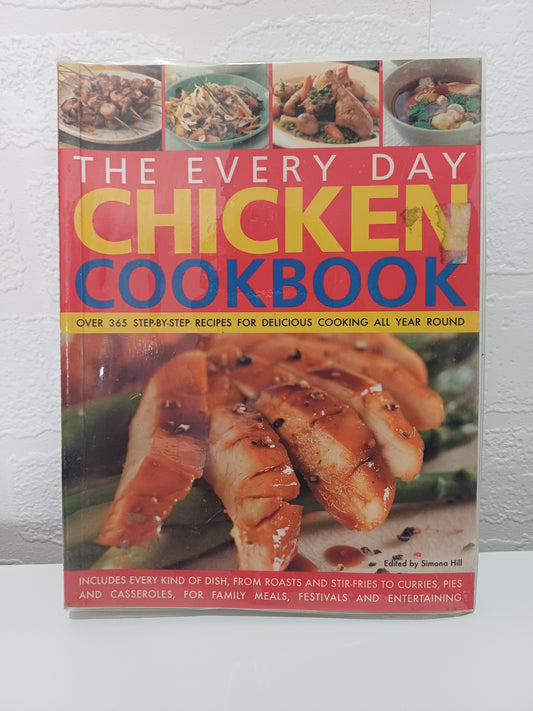 The Everyday Chicken Cookbook Edited by Simon Hill Softcover with Dust Jacket - Good Condition