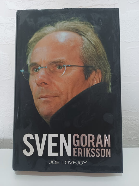 Sven-Göran Eriksson: The Biography – Joe Lovejoy | Hardback | Good Condition